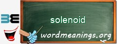 WordMeaning blackboard for solenoid